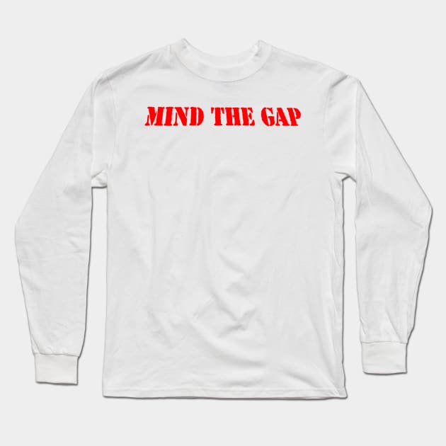 MIND THE GAP Long Sleeve T-Shirt by PLANTONE